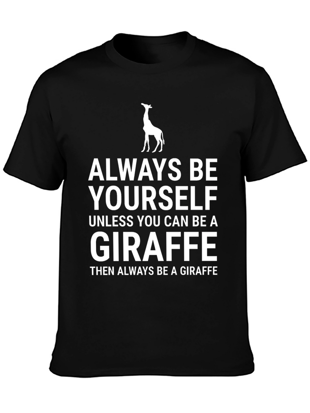 Always Be Yourself Giraffe Graphic Tee