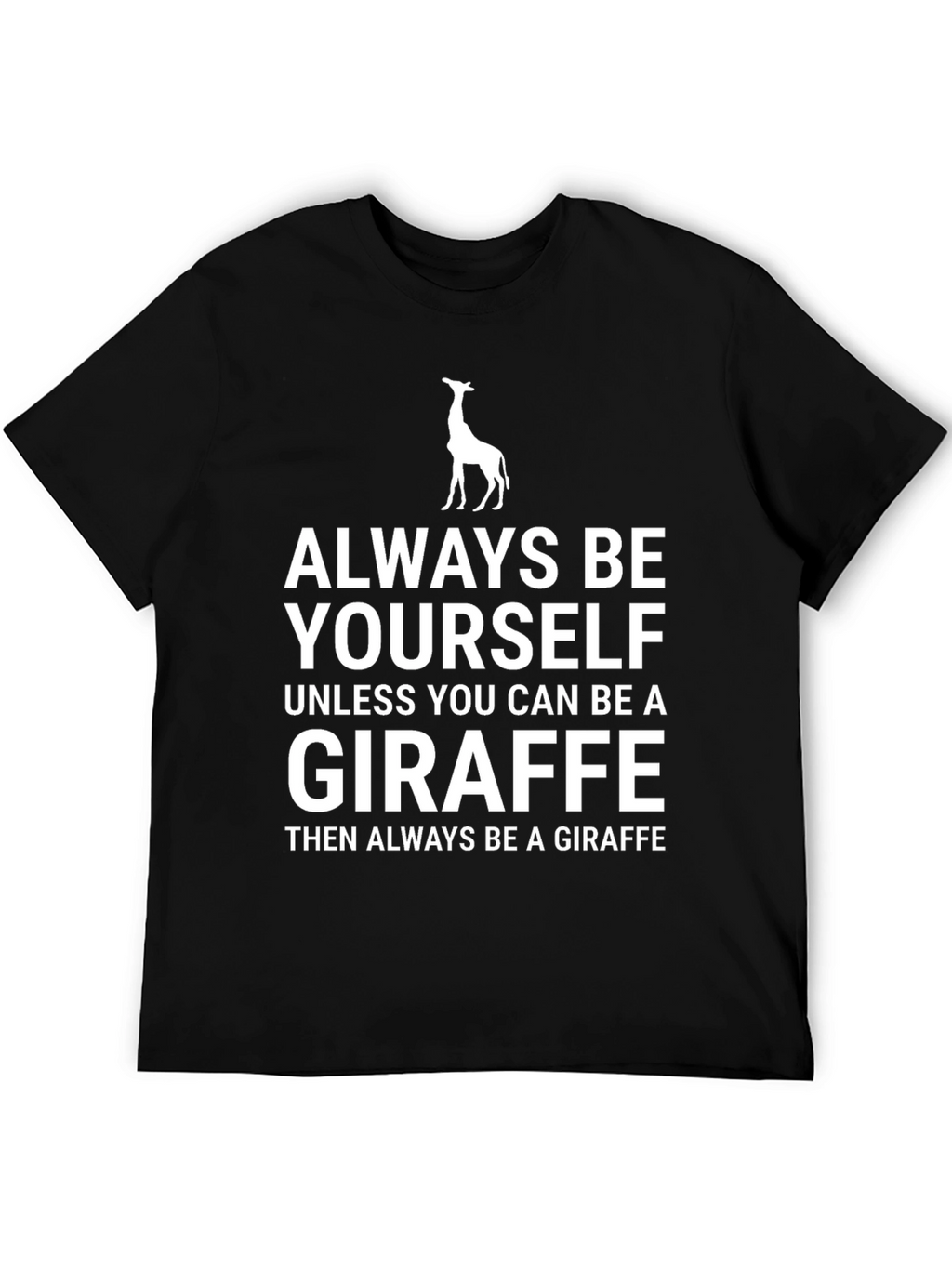 Always Be Yourself Giraffe Graphic Tee