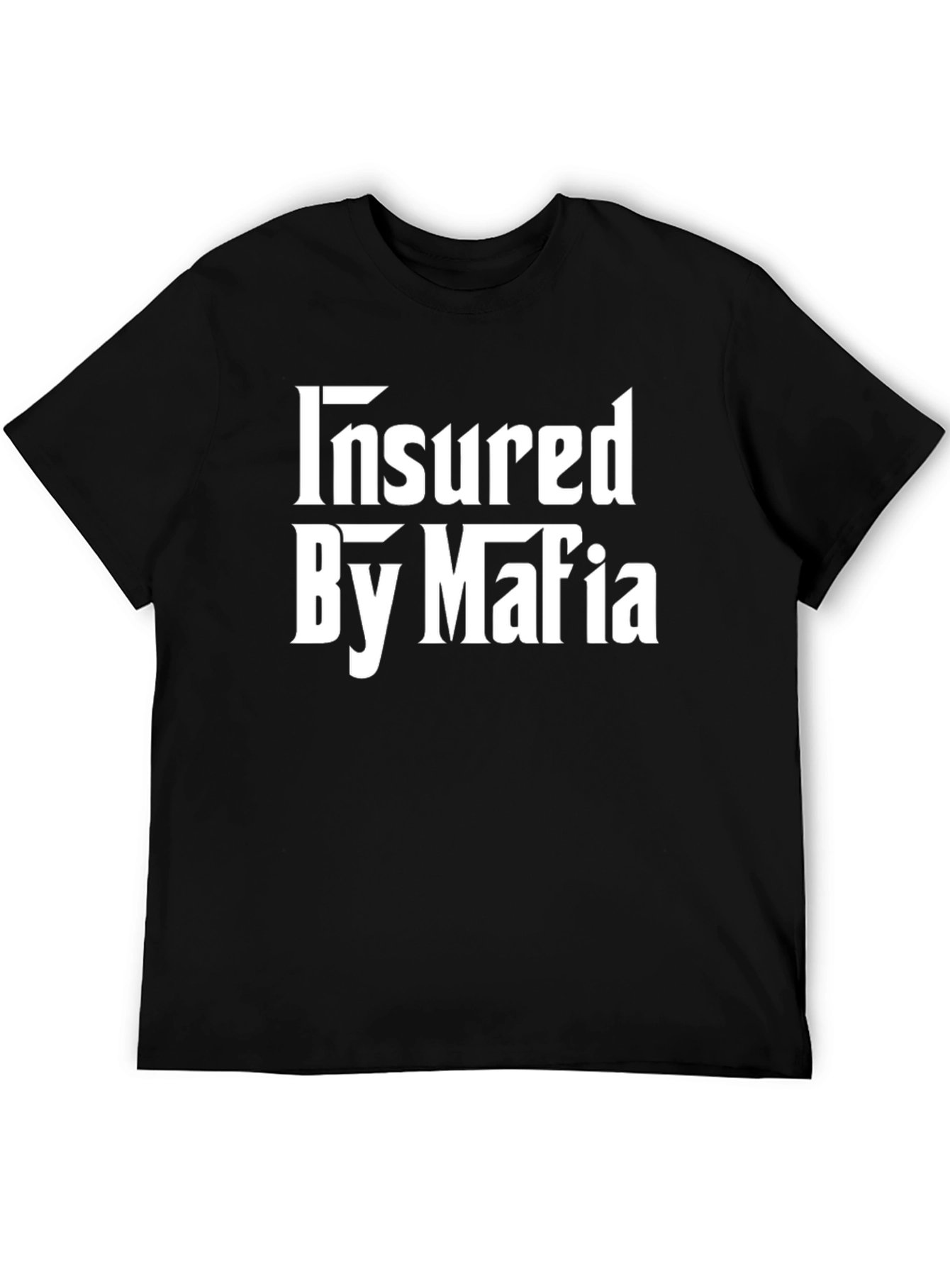 Insured by Mafia T-Shirt - Bold Statement Tee