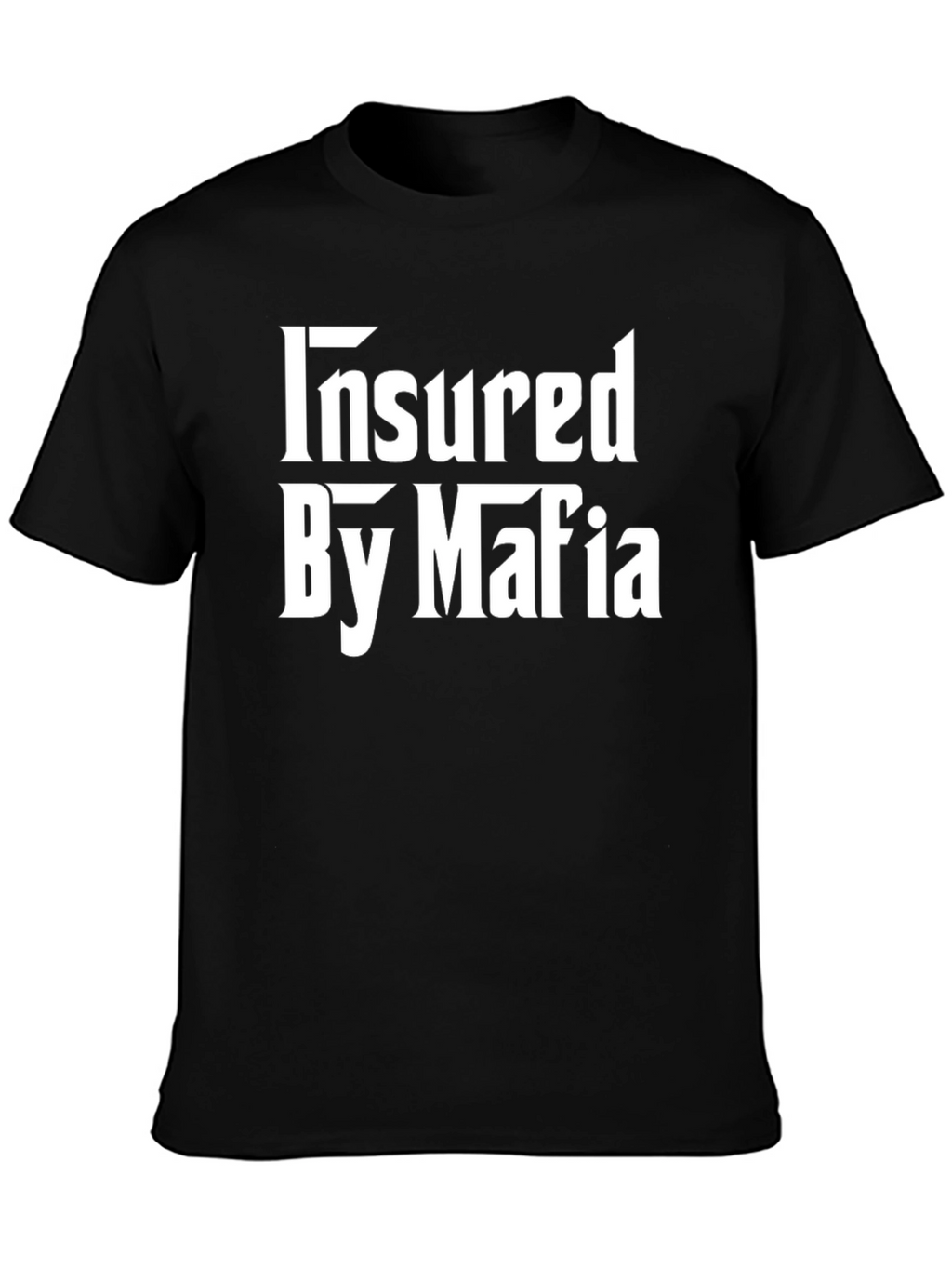 Insured by Mafia T-Shirt - Bold Statement Tee