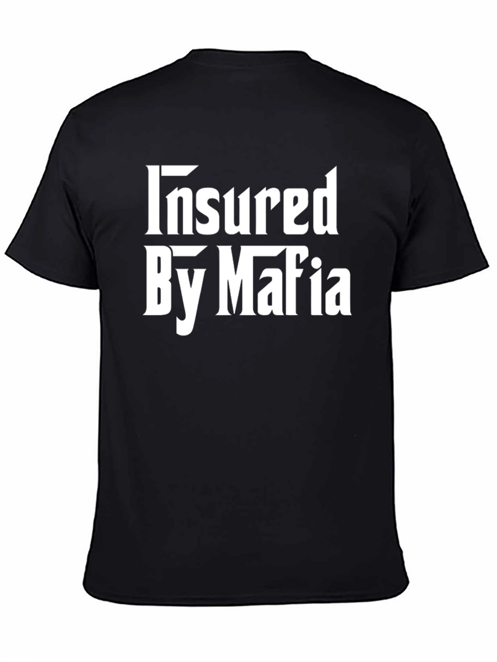 Insured by Mafia T-Shirt - Bold Statement Tee
