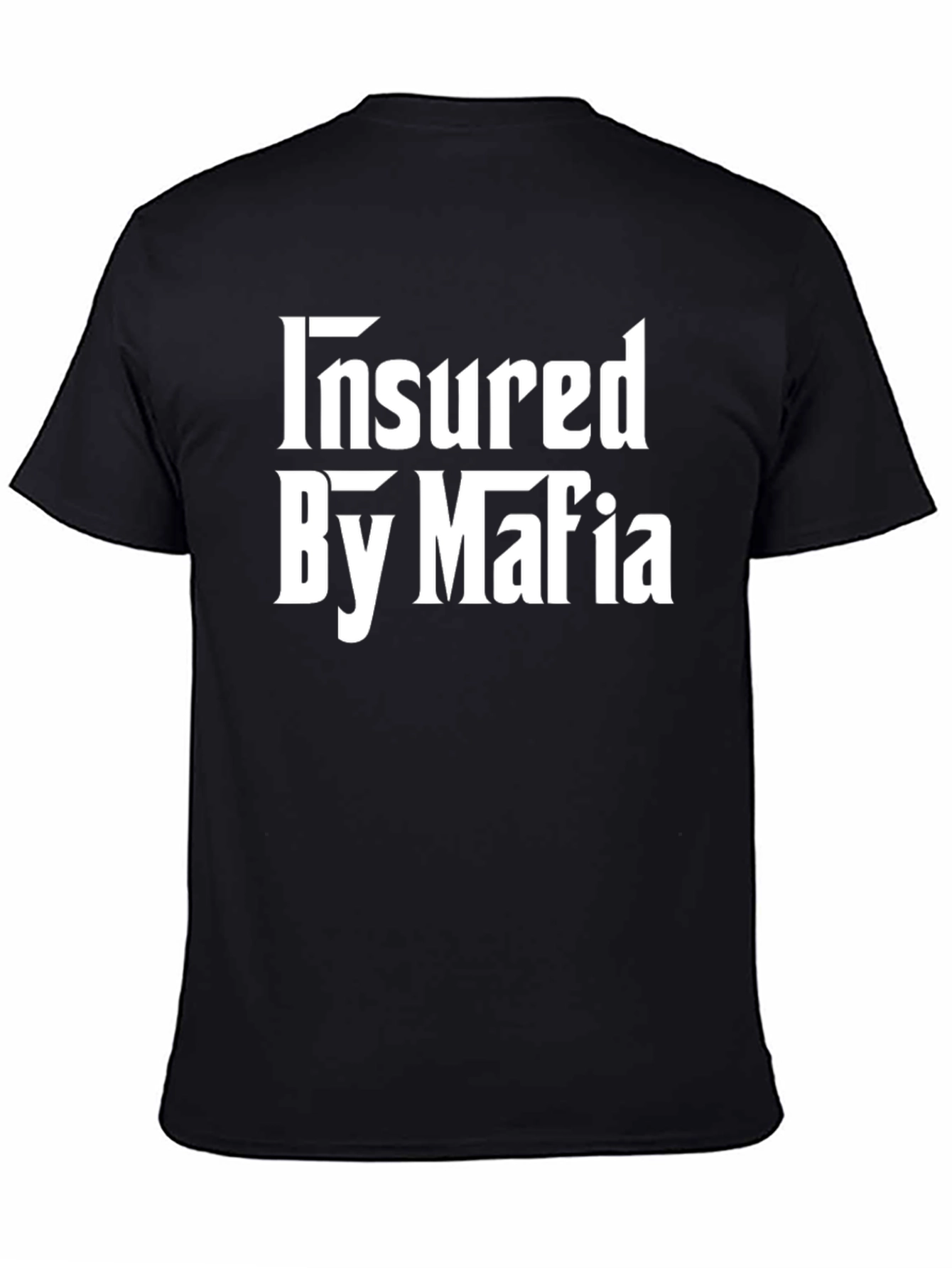 Insured by Mafia T-Shirt - Bold Statement Tee
