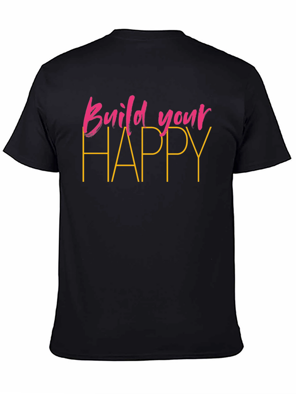 Build Your Happy Black T-Shirt