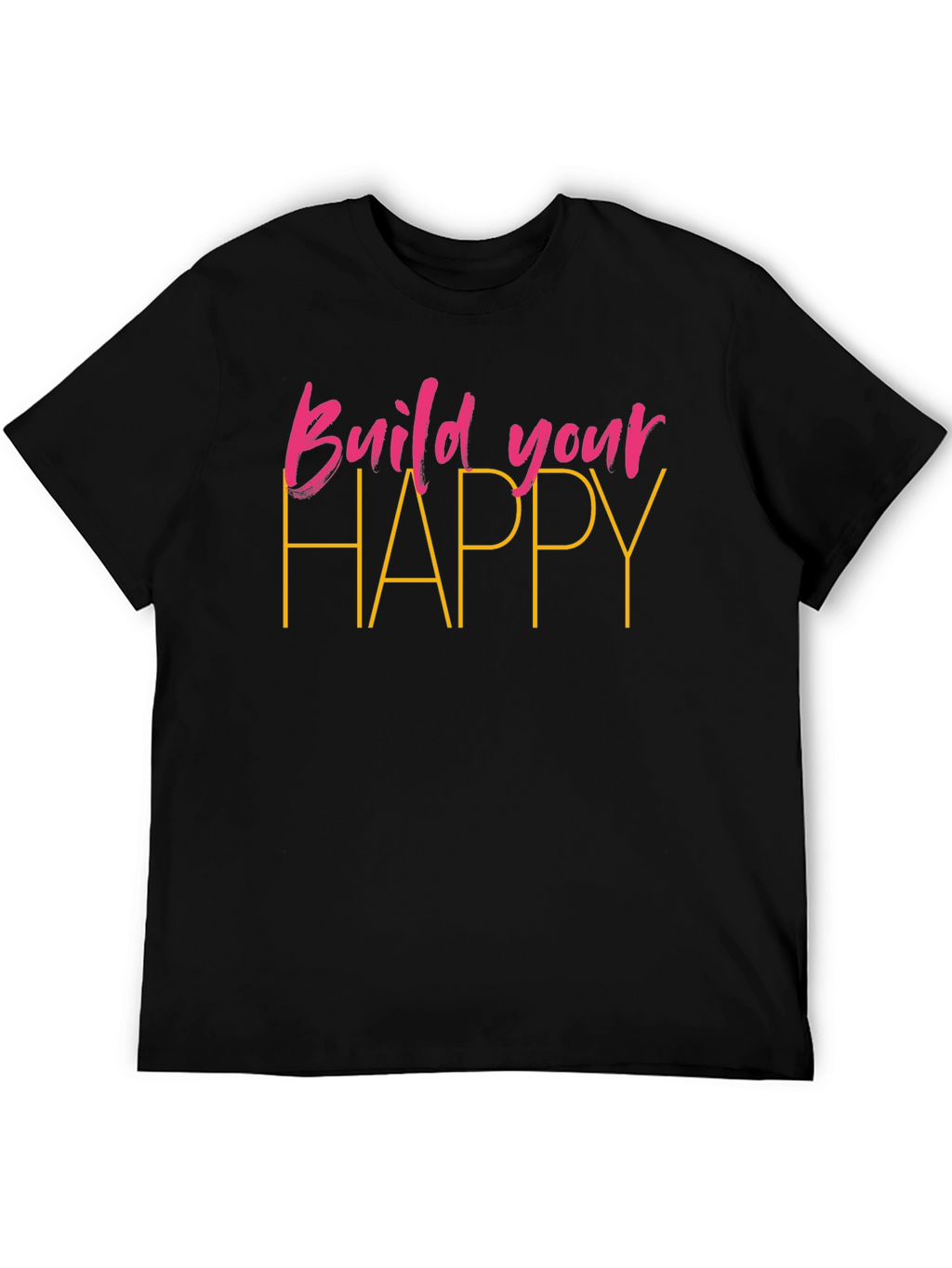 Build Your Happy Black T-Shirt