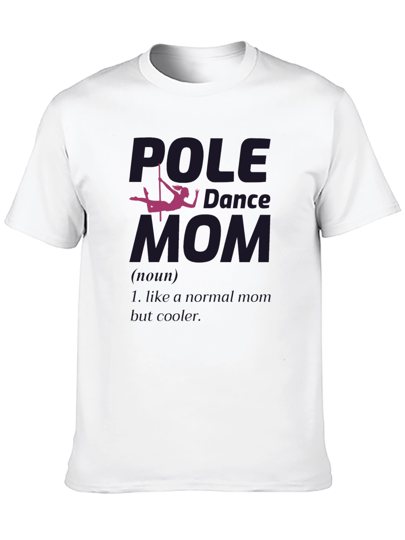 Pole Dance Mom T-Shirt - Cool Mom Edition