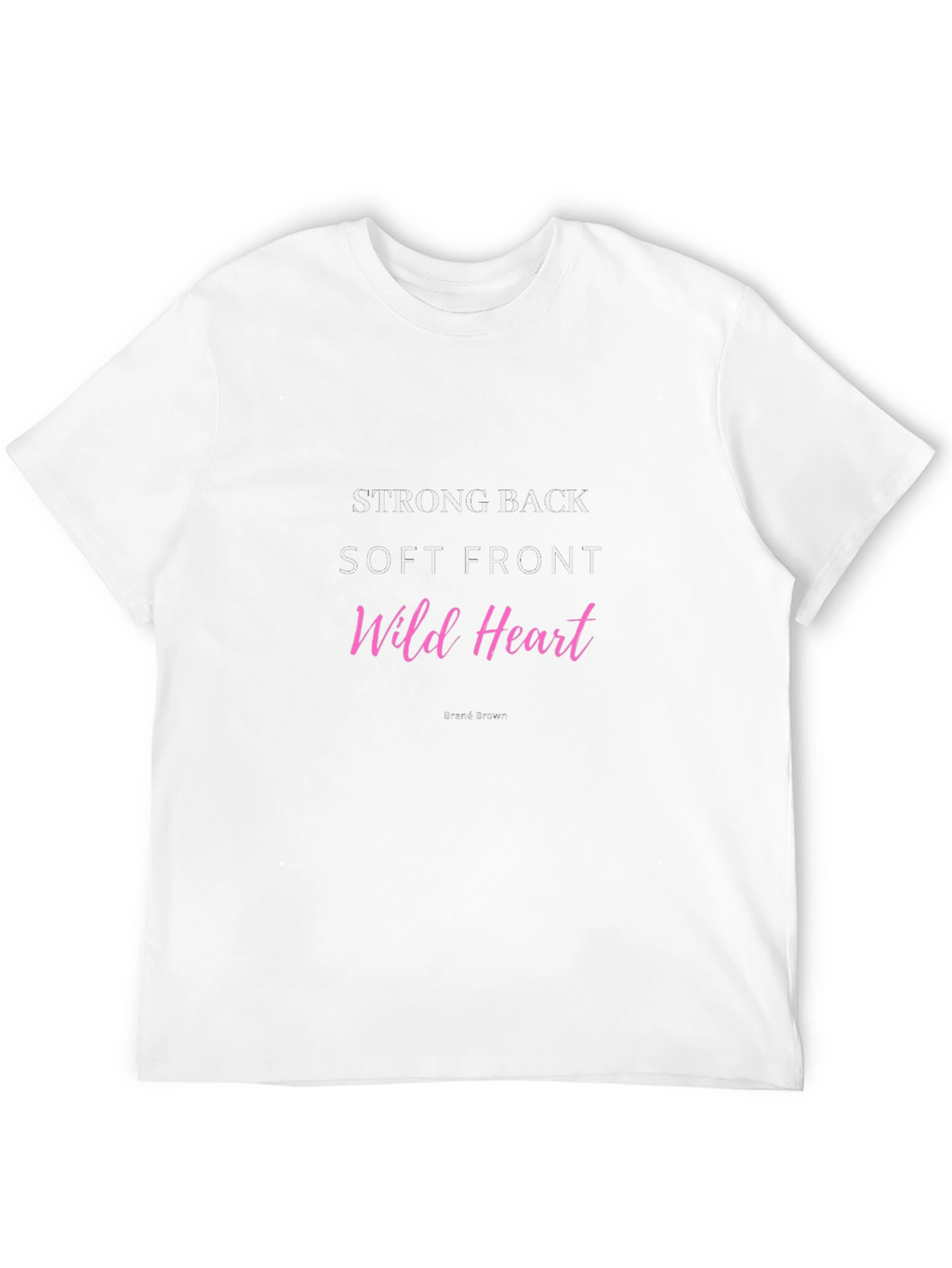 Strong Back Soft Front Wild Heart T-Shirt