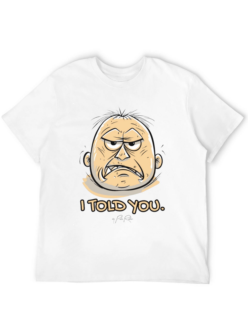 I Told You Graphic Tee - Funny Cartoon T-Shirt