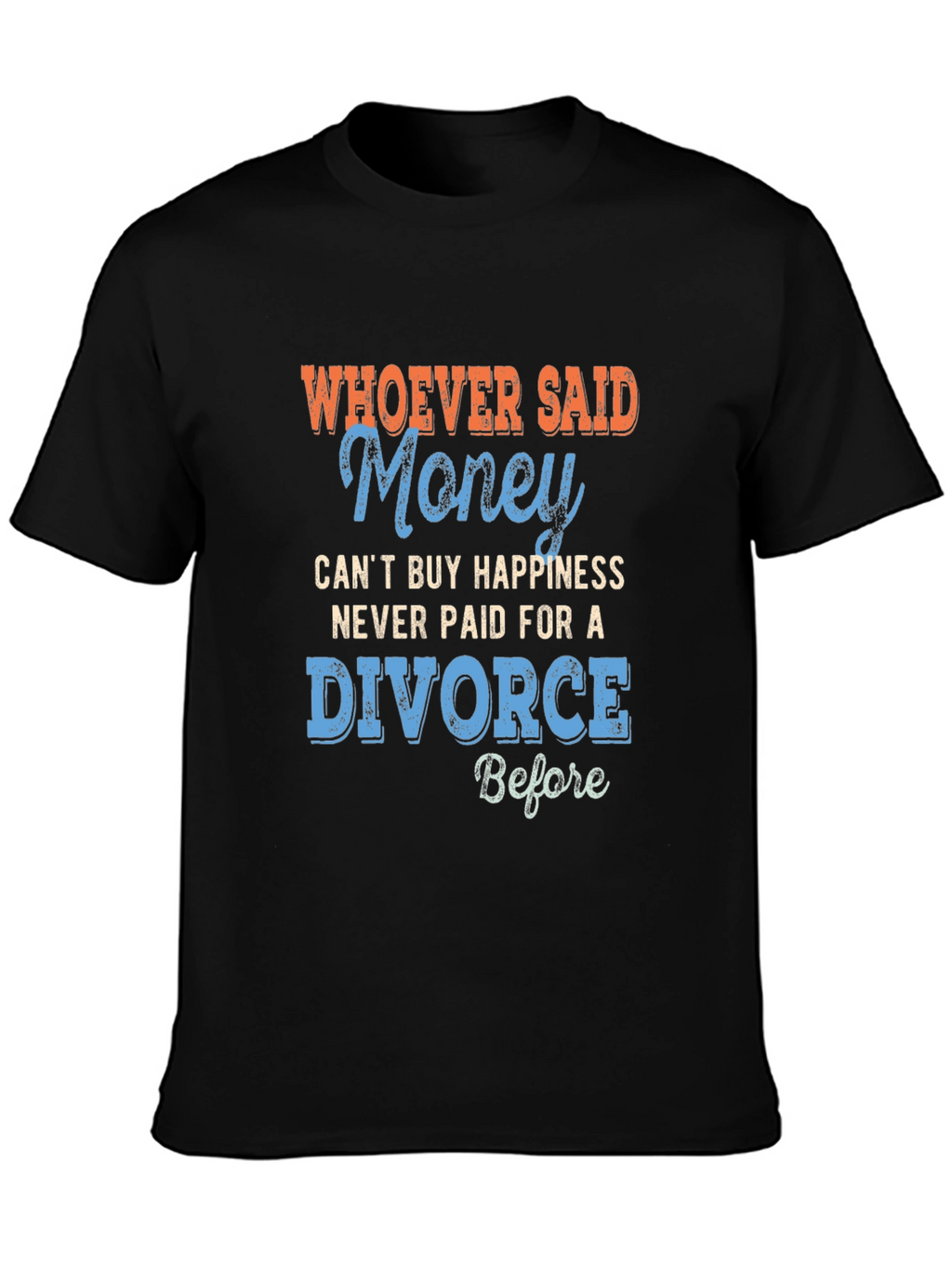 Funny Divorce T-Shirt - Money Can Buy Happiness