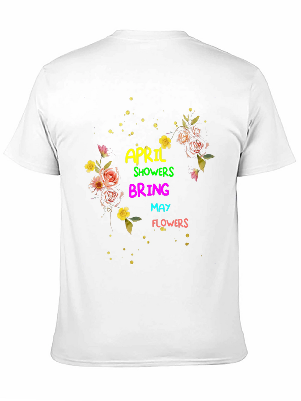 April Showers Bring May Flowers T-Shirt