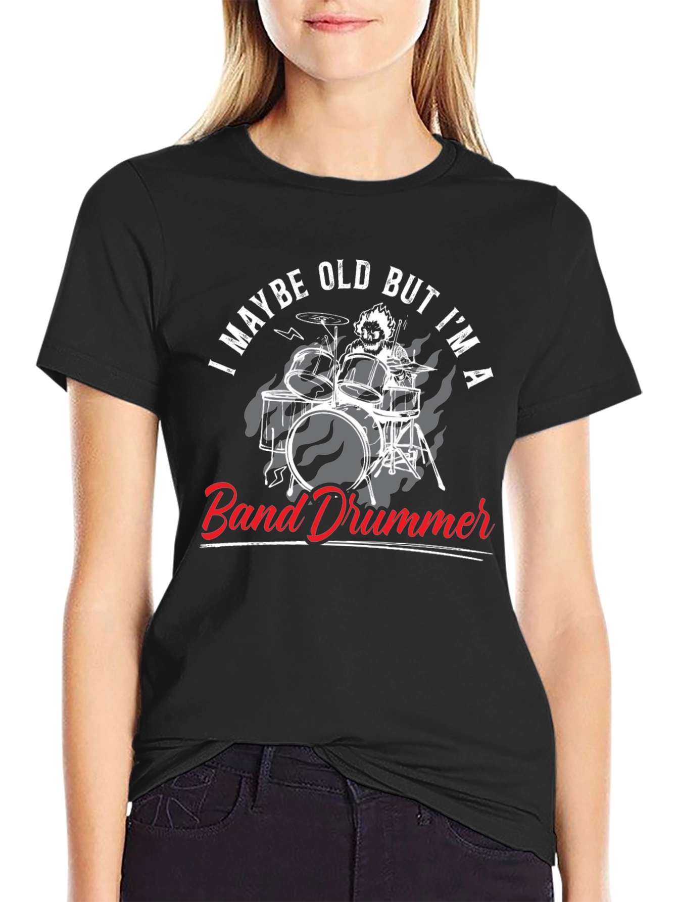 Band Drummer Graphic T-Shirt - Maybe Old But Im A...