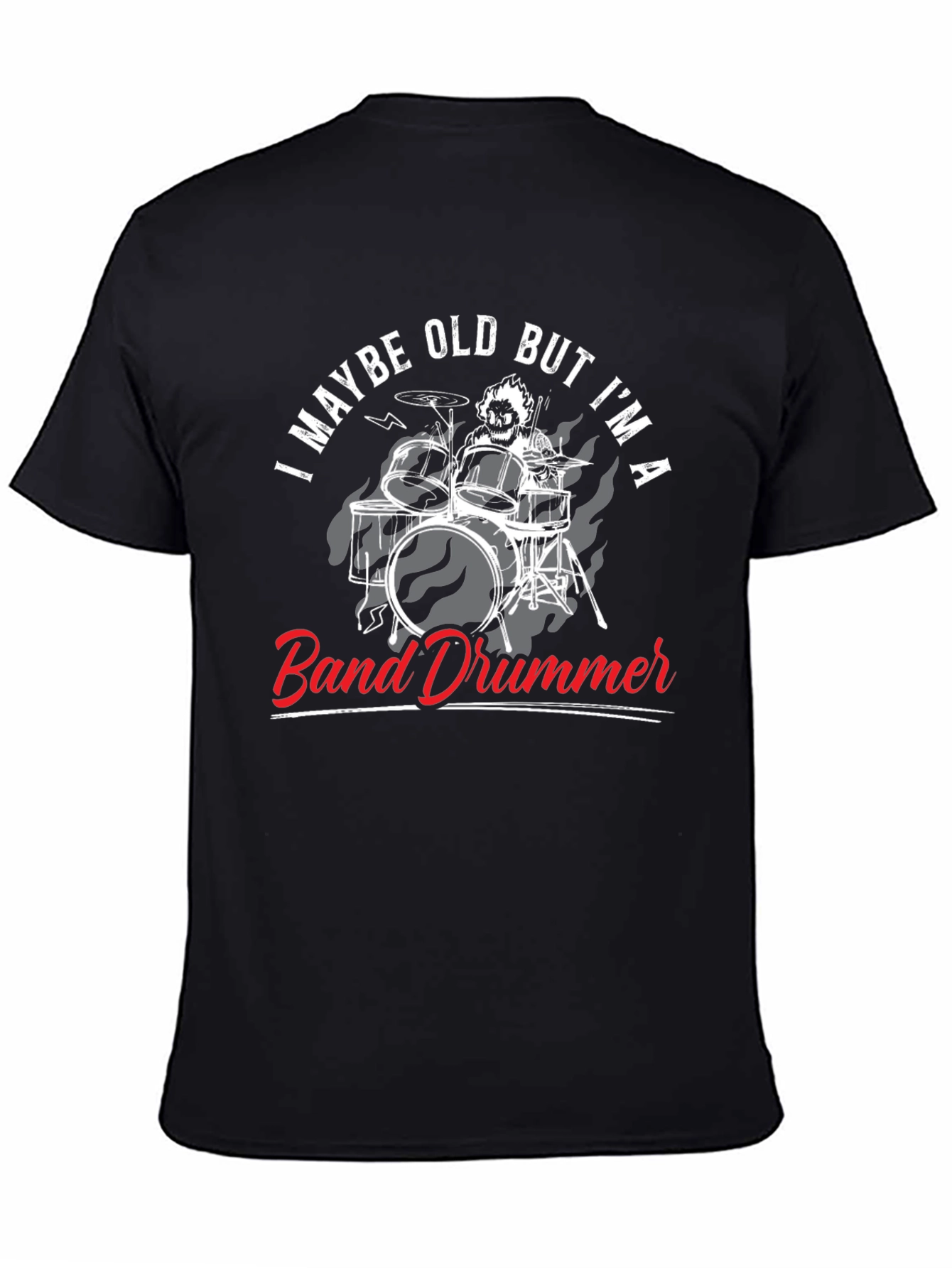 Band Drummer Graphic T-Shirt - Maybe Old But Im A...