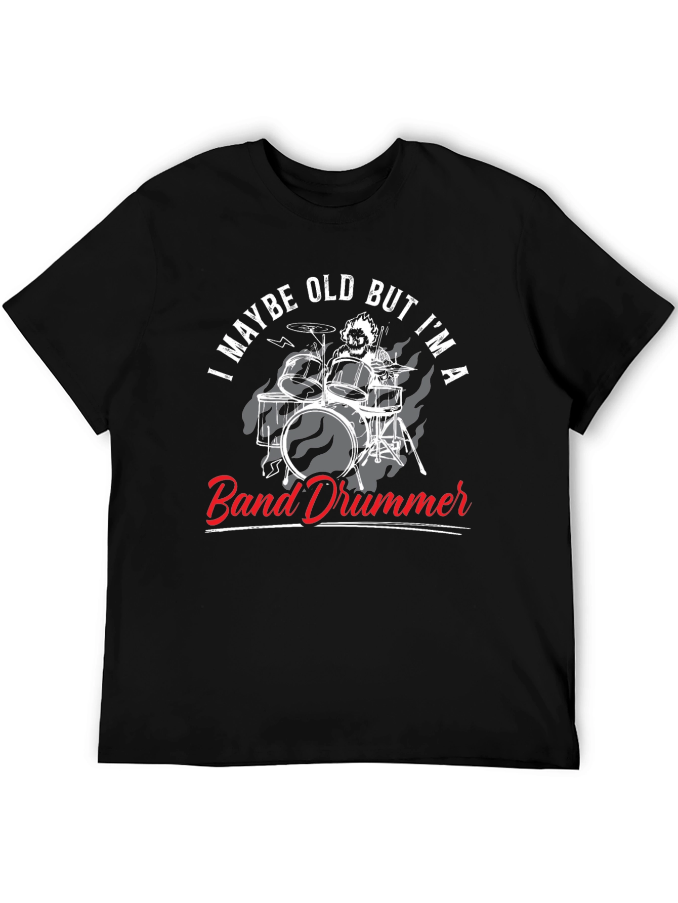 Band Drummer Graphic T-Shirt - Maybe Old But Im A...