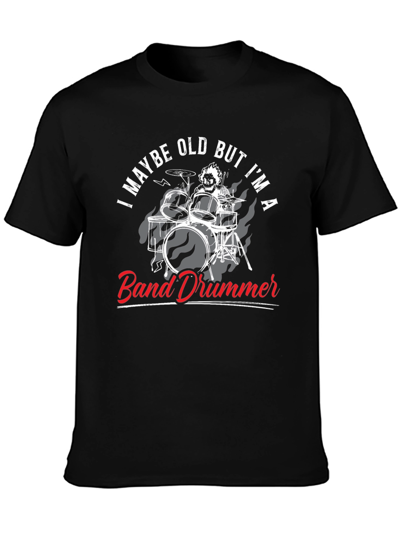 Band Drummer Graphic T-Shirt - Maybe Old But Im A...