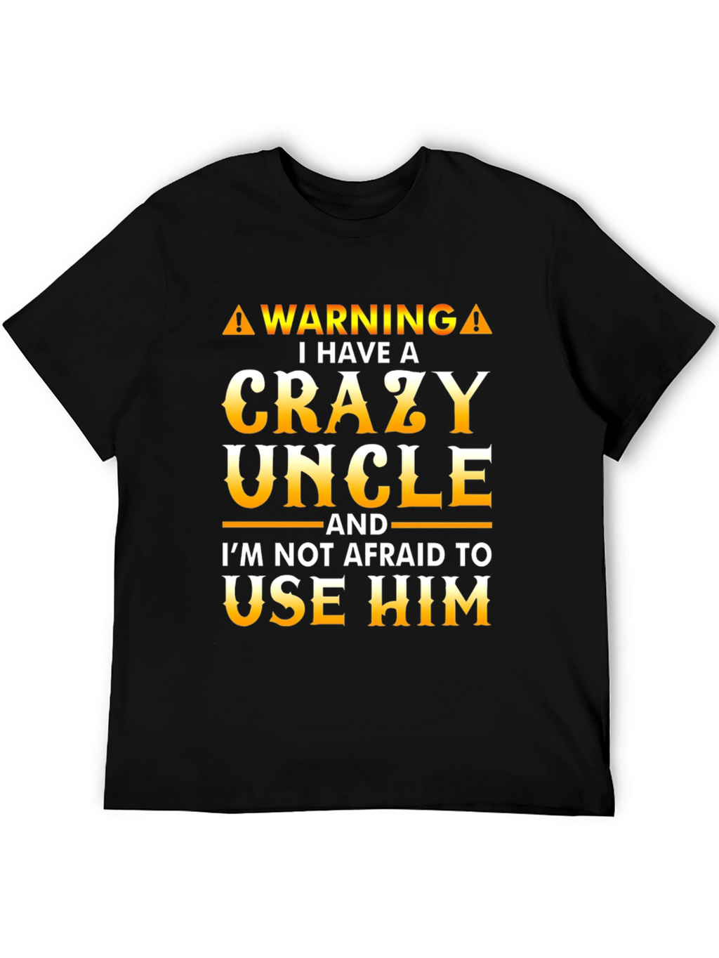 Crazy Uncle T-Shirt - Funny Warning Tee