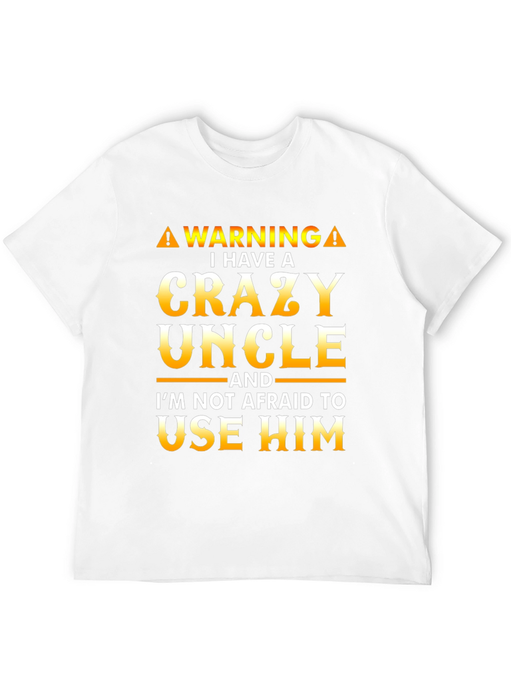 Crazy Uncle T-Shirt - Funny Warning Tee