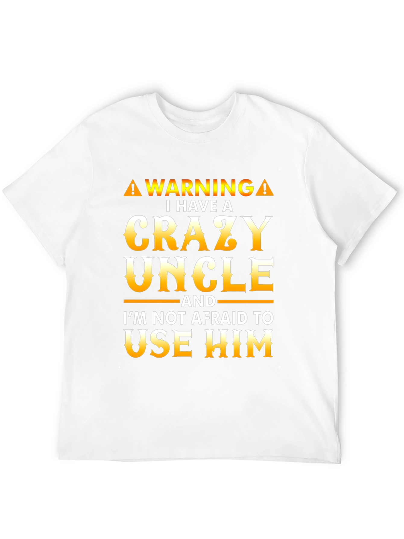 Crazy Uncle T-Shirt - Funny Warning Tee