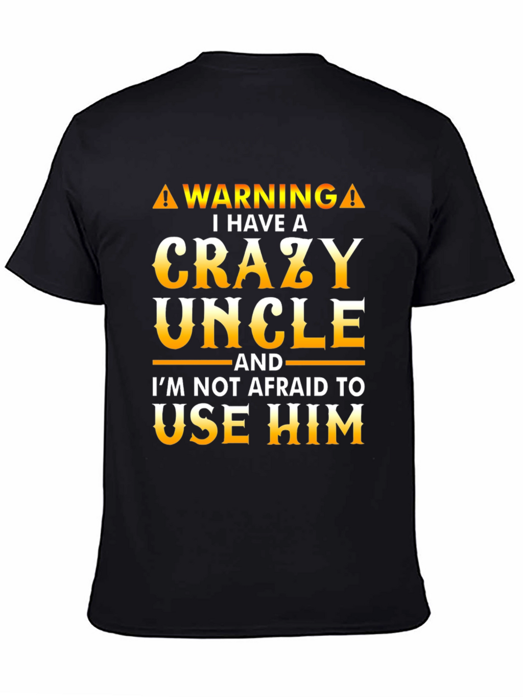 Crazy Uncle T-Shirt - Funny Warning Tee