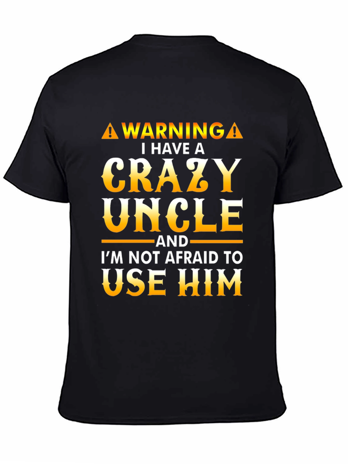 Crazy Uncle T-Shirt - Funny Warning Tee