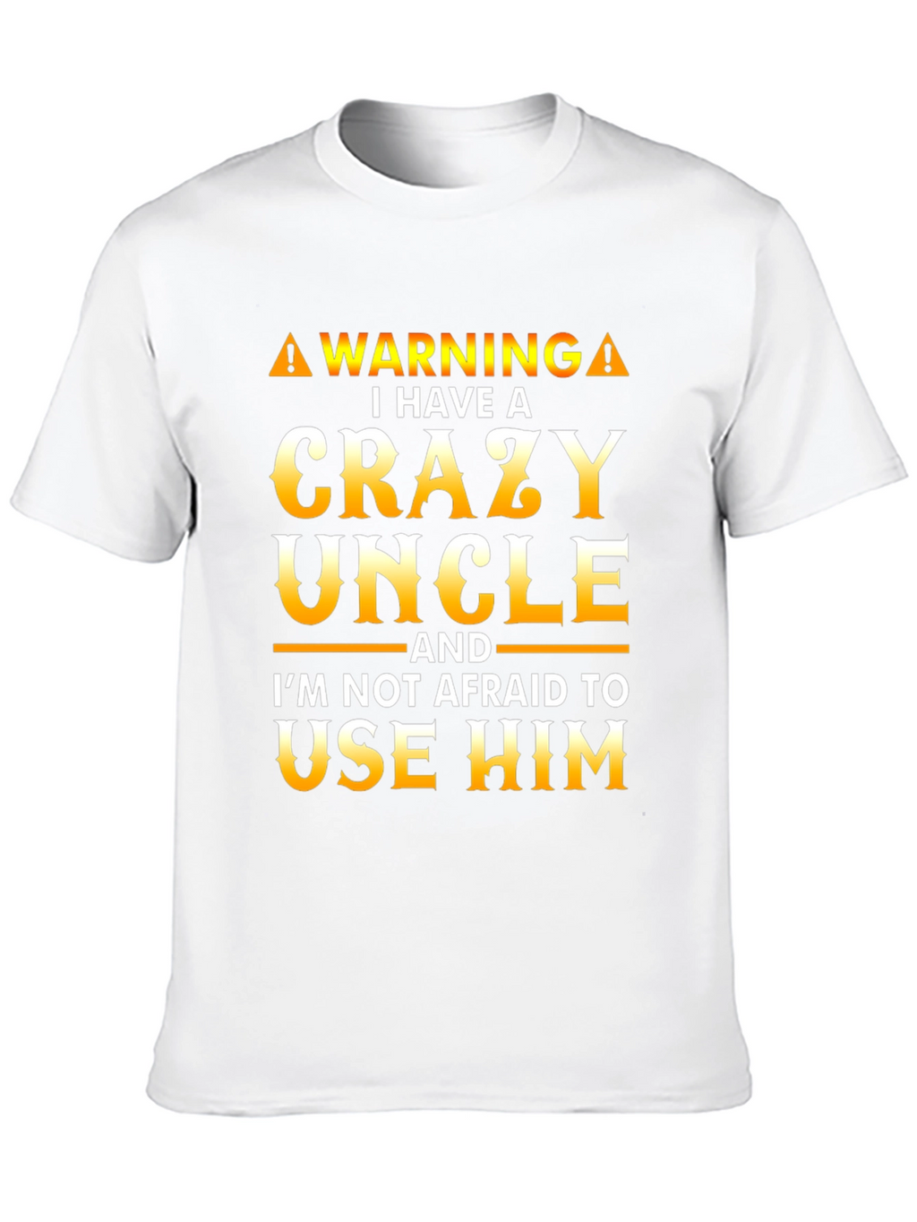Crazy Uncle T-Shirt - Funny Warning Tee