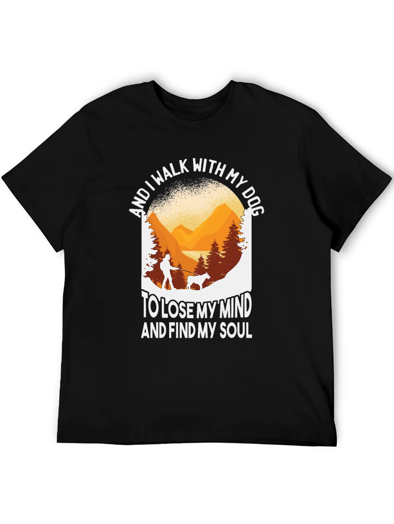 Dog Walking T-Shirt - Lose Your Mind Find Your Soul