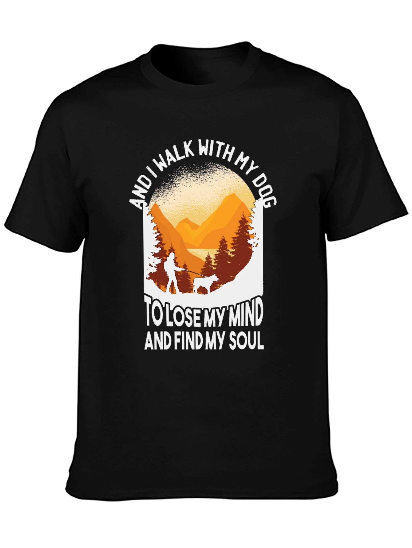 Dog Walking T-Shirt - Lose Your Mind Find Your Soul