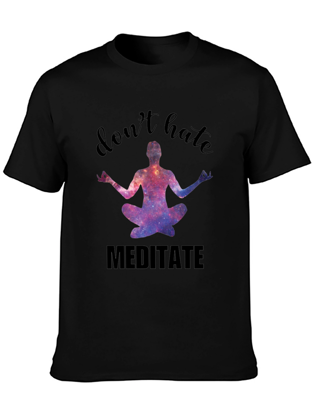 Dont Hate Meditate Black Graphic Tee
