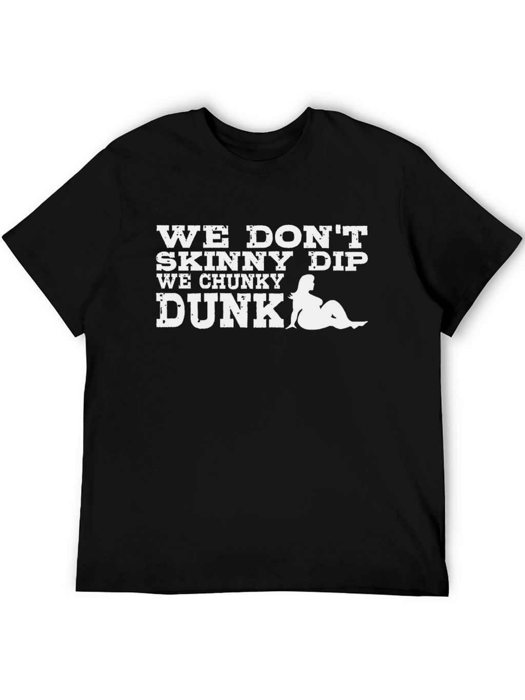 We Dont Skinny Dip We Chunky Dunk Graphic Tee