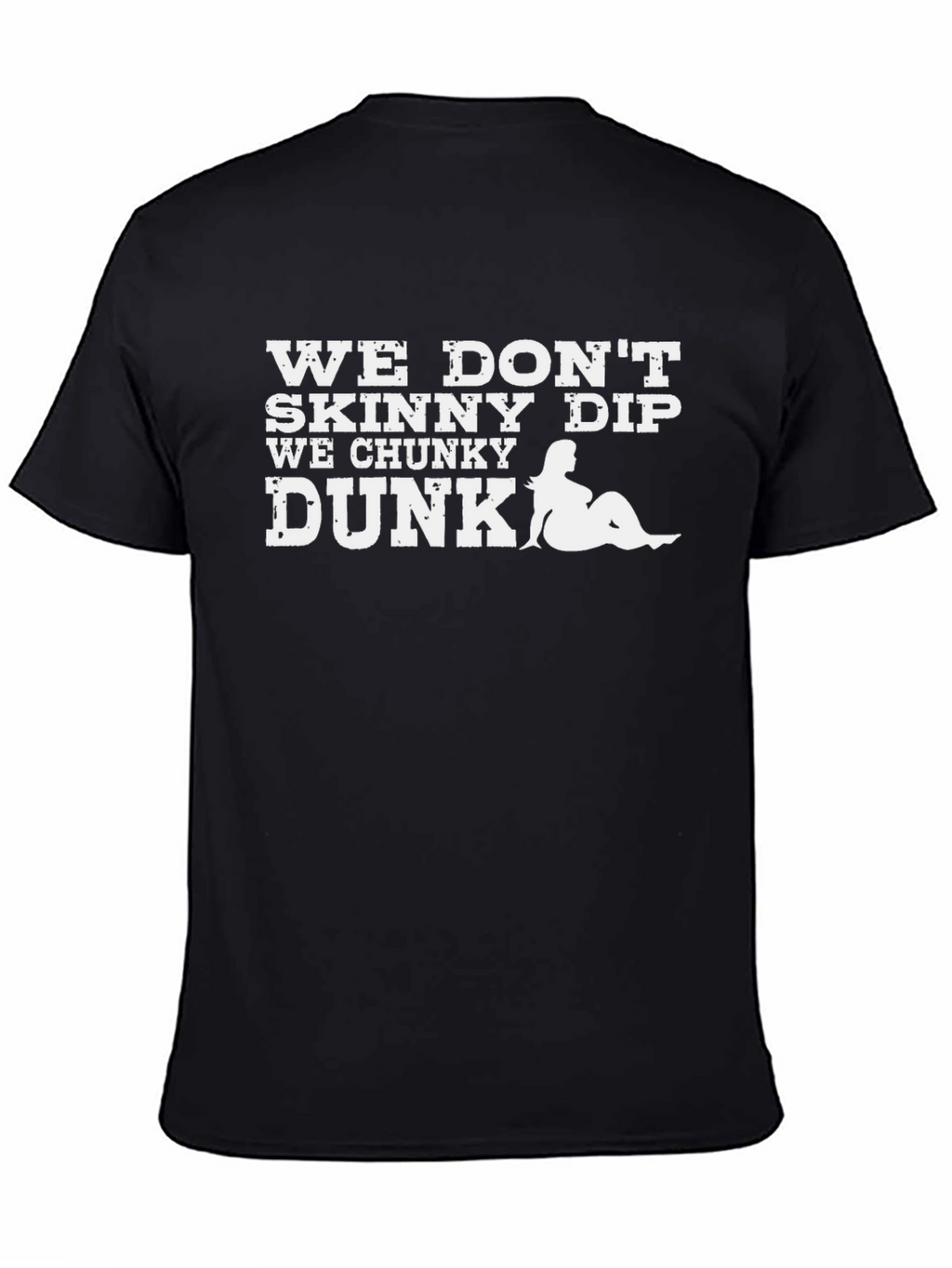 We Dont Skinny Dip We Chunky Dunk Graphic Tee