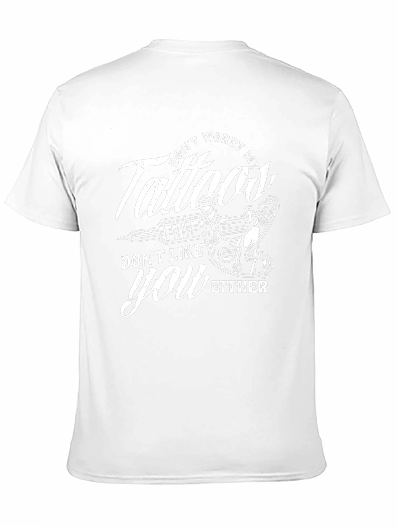 Tattoos Dont Like You Either Graphic Tee