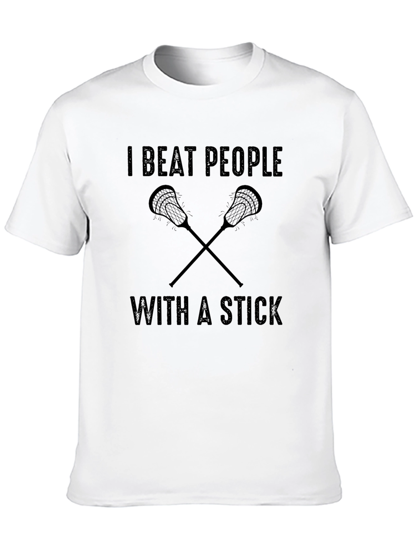 I Beat People With A Stick Lacrosse T-Shirt