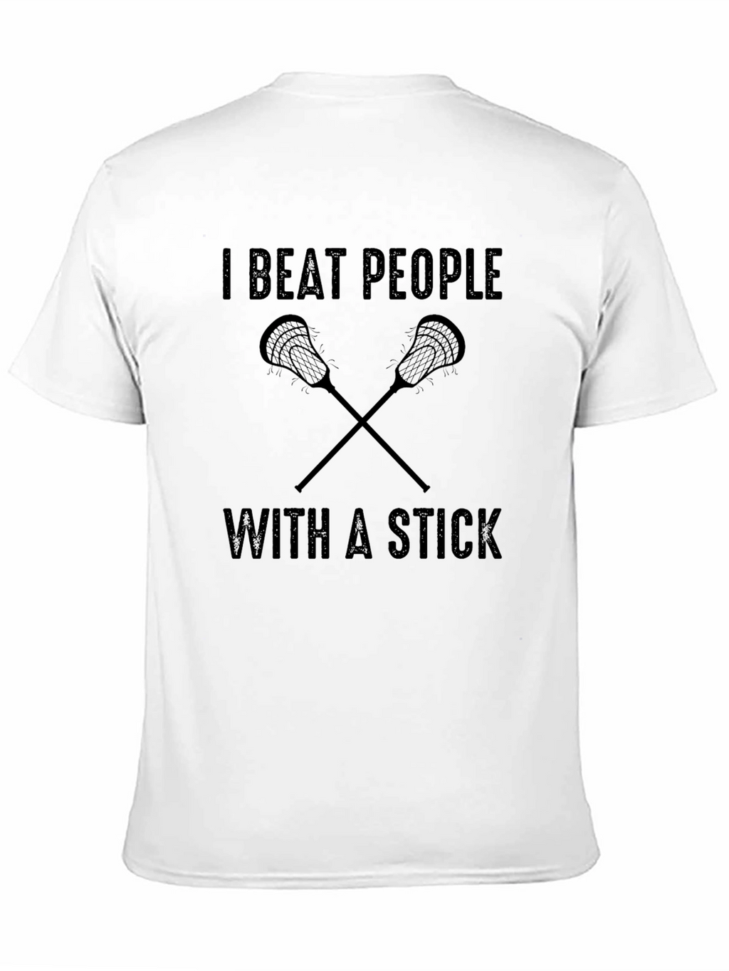 I Beat People With A Stick Lacrosse T-Shirt