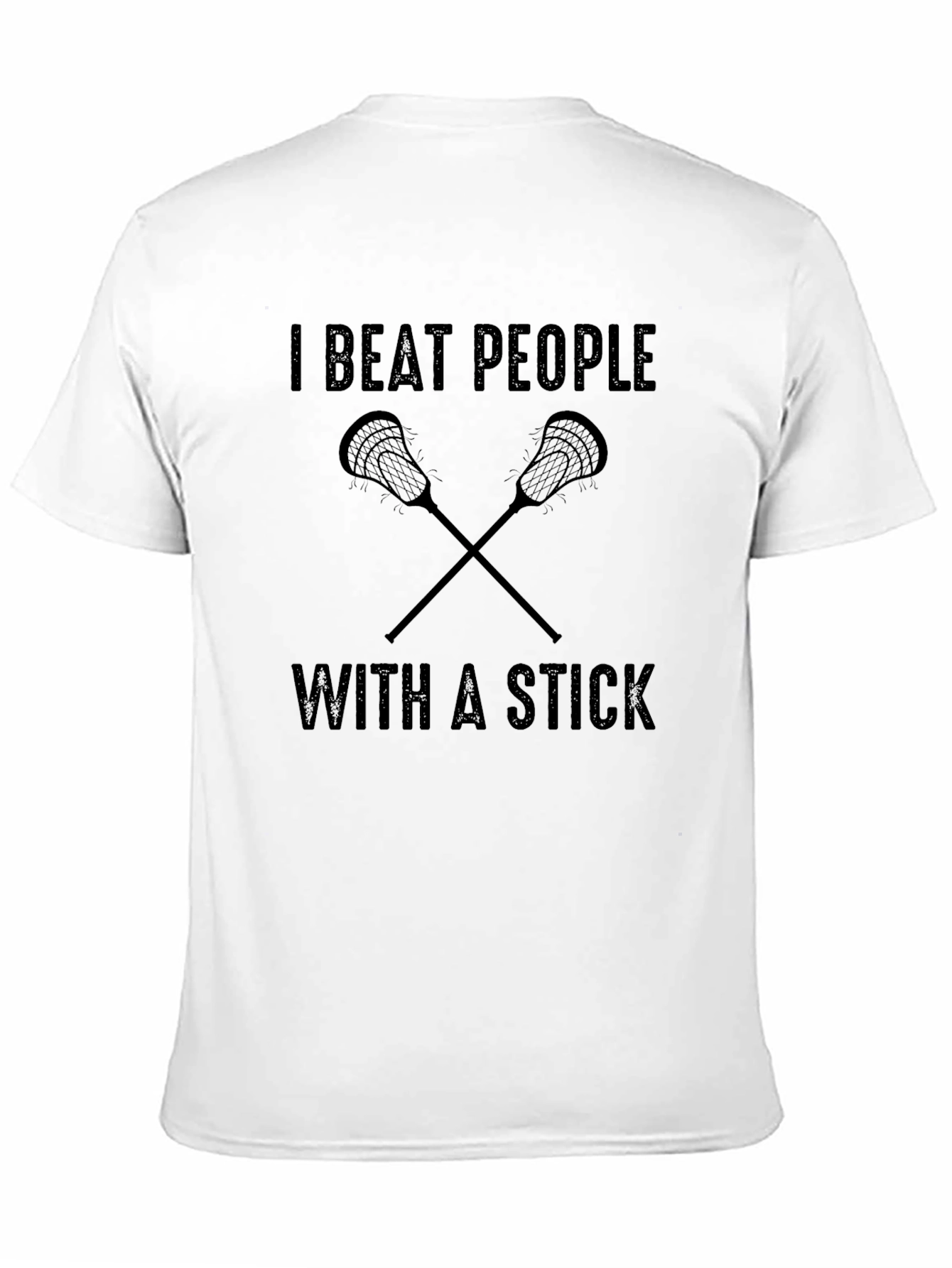 I Beat People With A Stick Lacrosse T-Shirt