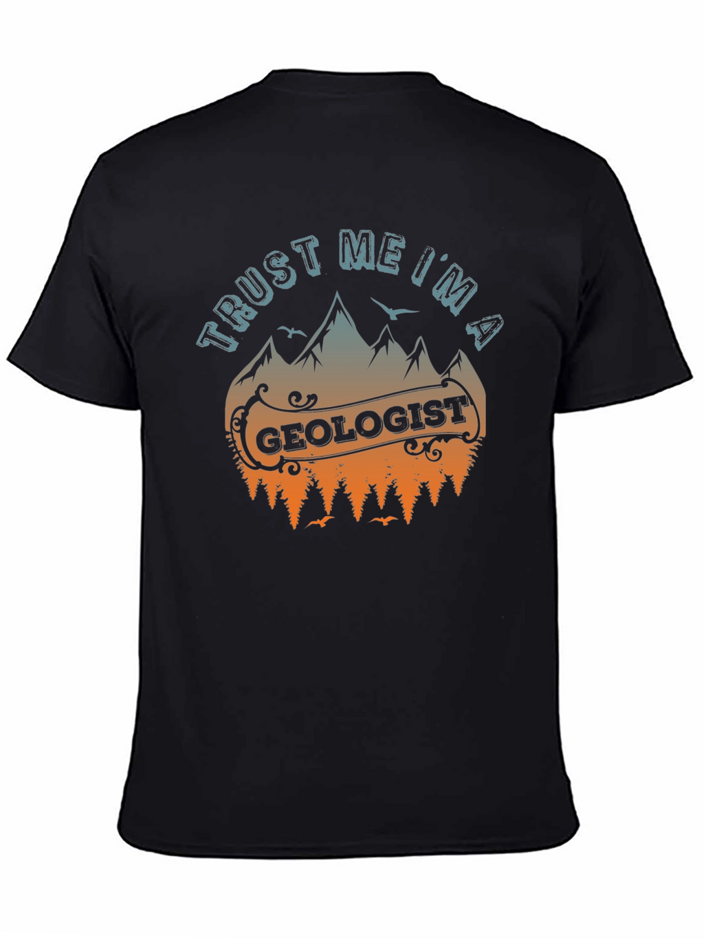 Trust Me Im A Geologist T-Shirt