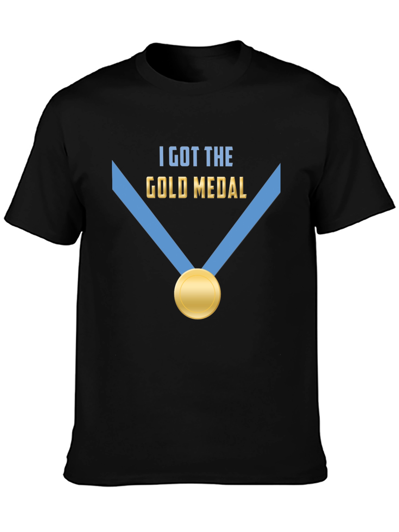 I Got The Gold Medal T-Shirt - Winner Champion Tee