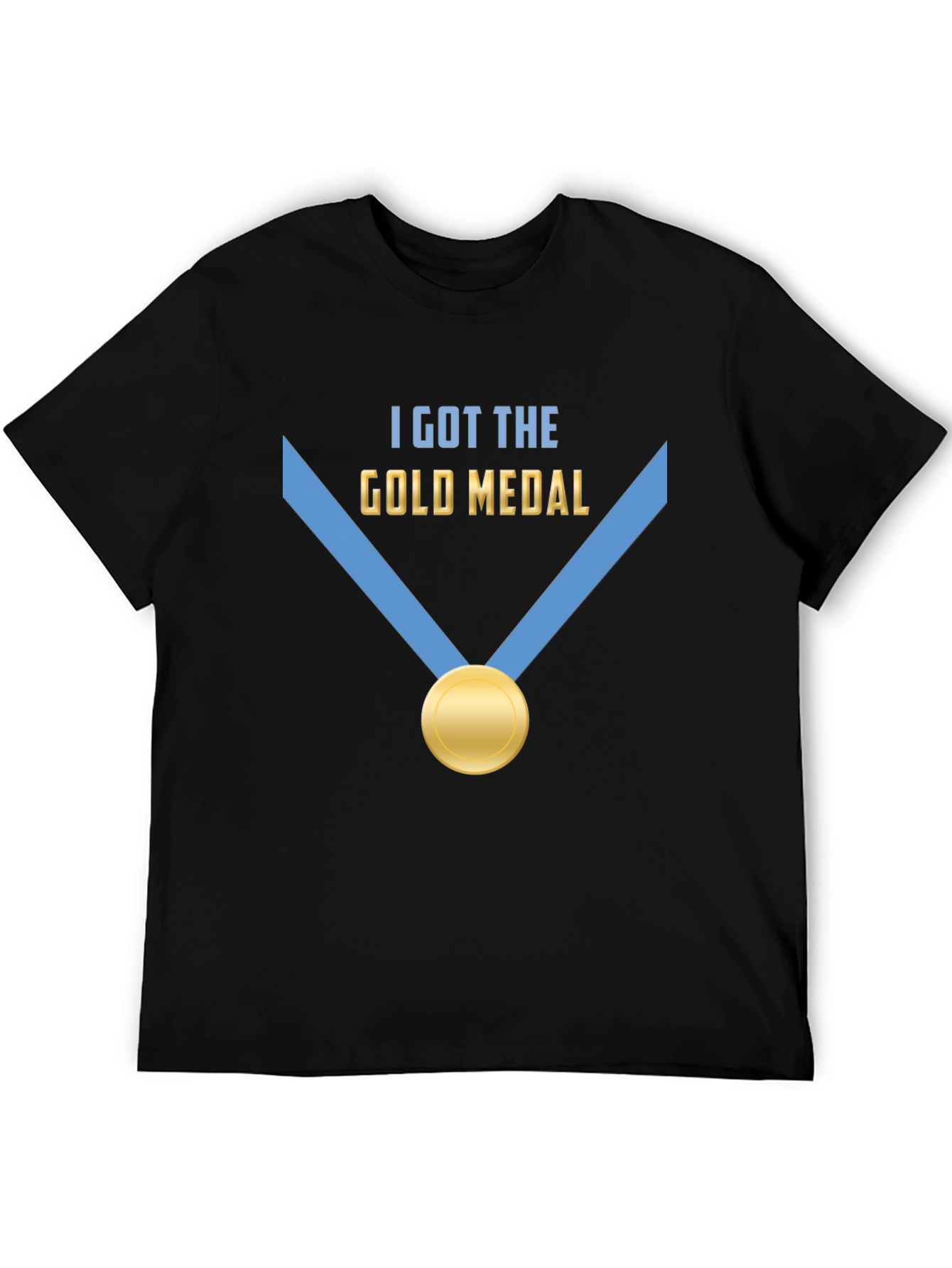 I Got The Gold Medal T-Shirt - Winner Champion Tee