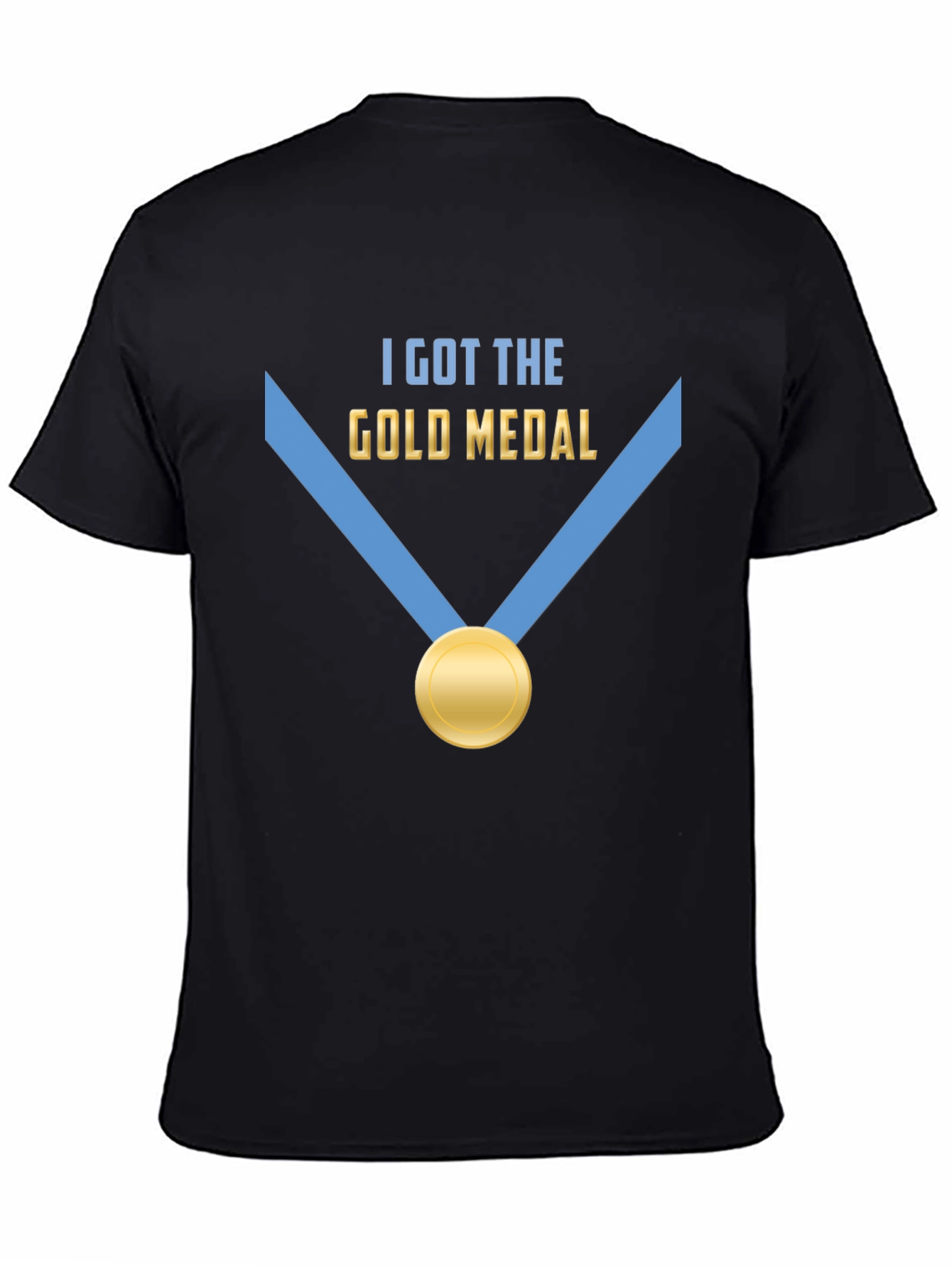 I Got The Gold Medal T-Shirt - Winner Champion Tee