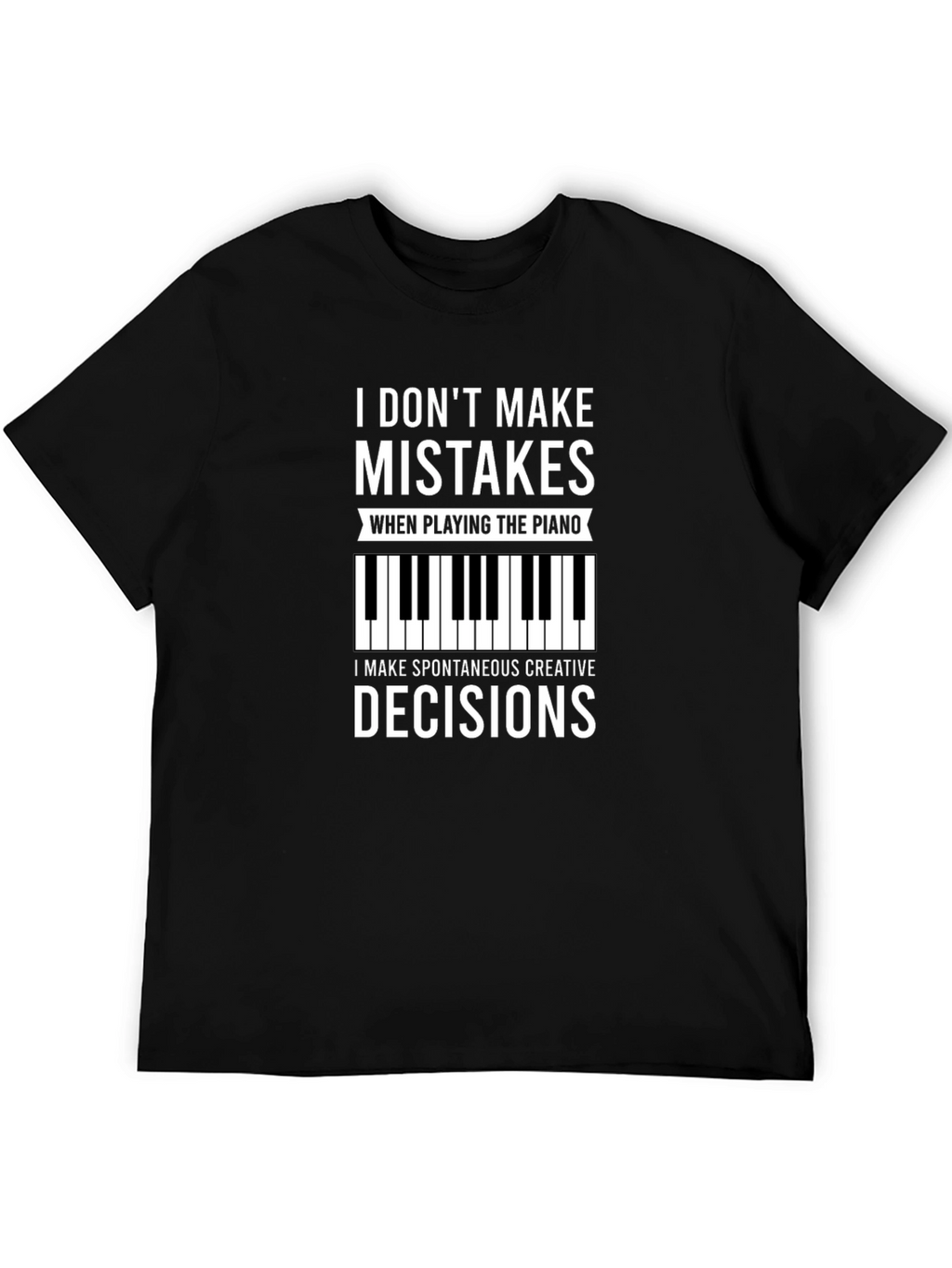 Funny Piano T-Shirt: I Dont Make Mistakes