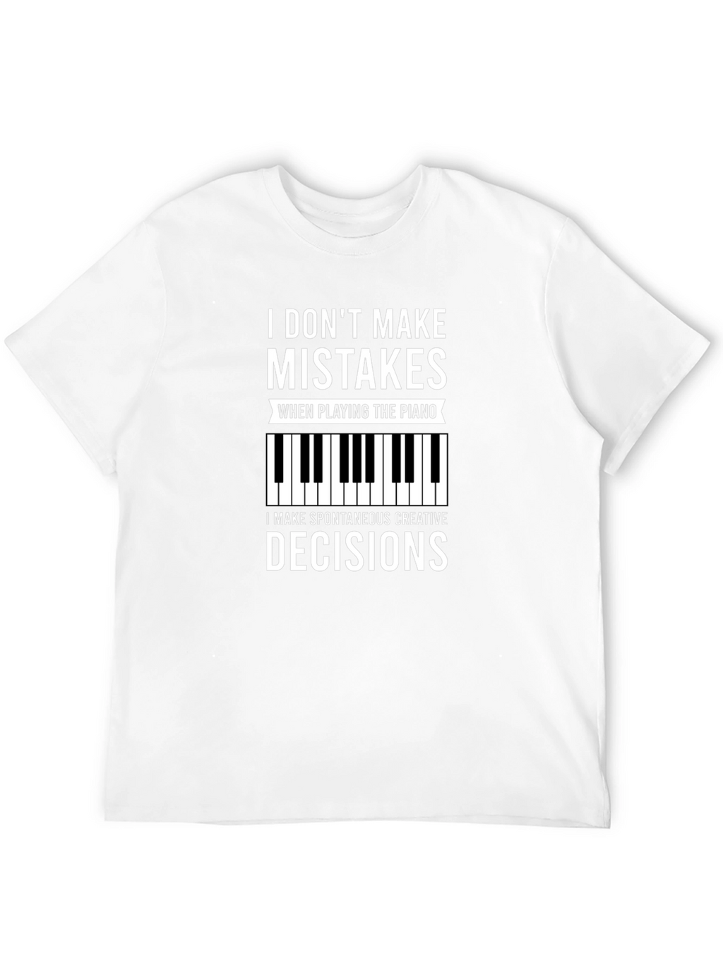Funny Piano T-Shirt: I Dont Make Mistakes