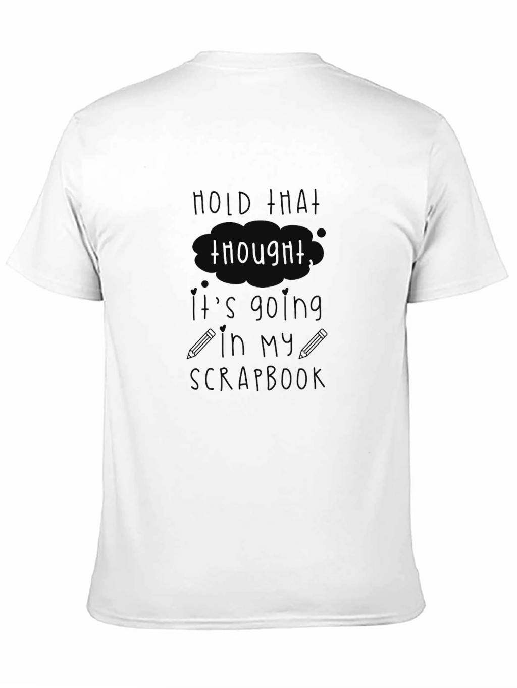 Hold That Thought T-Shirt - Funny Scrapbook Hobby Tee