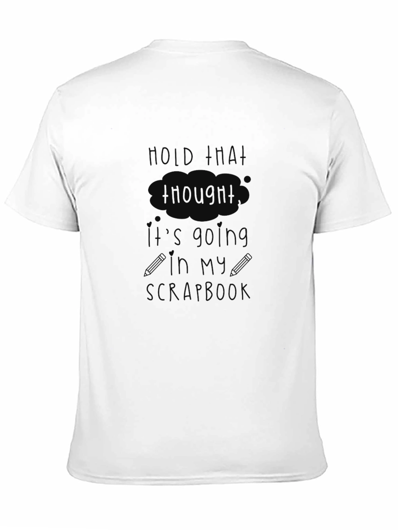 Hold That Thought T-Shirt - Funny Scrapbook Hobby Tee