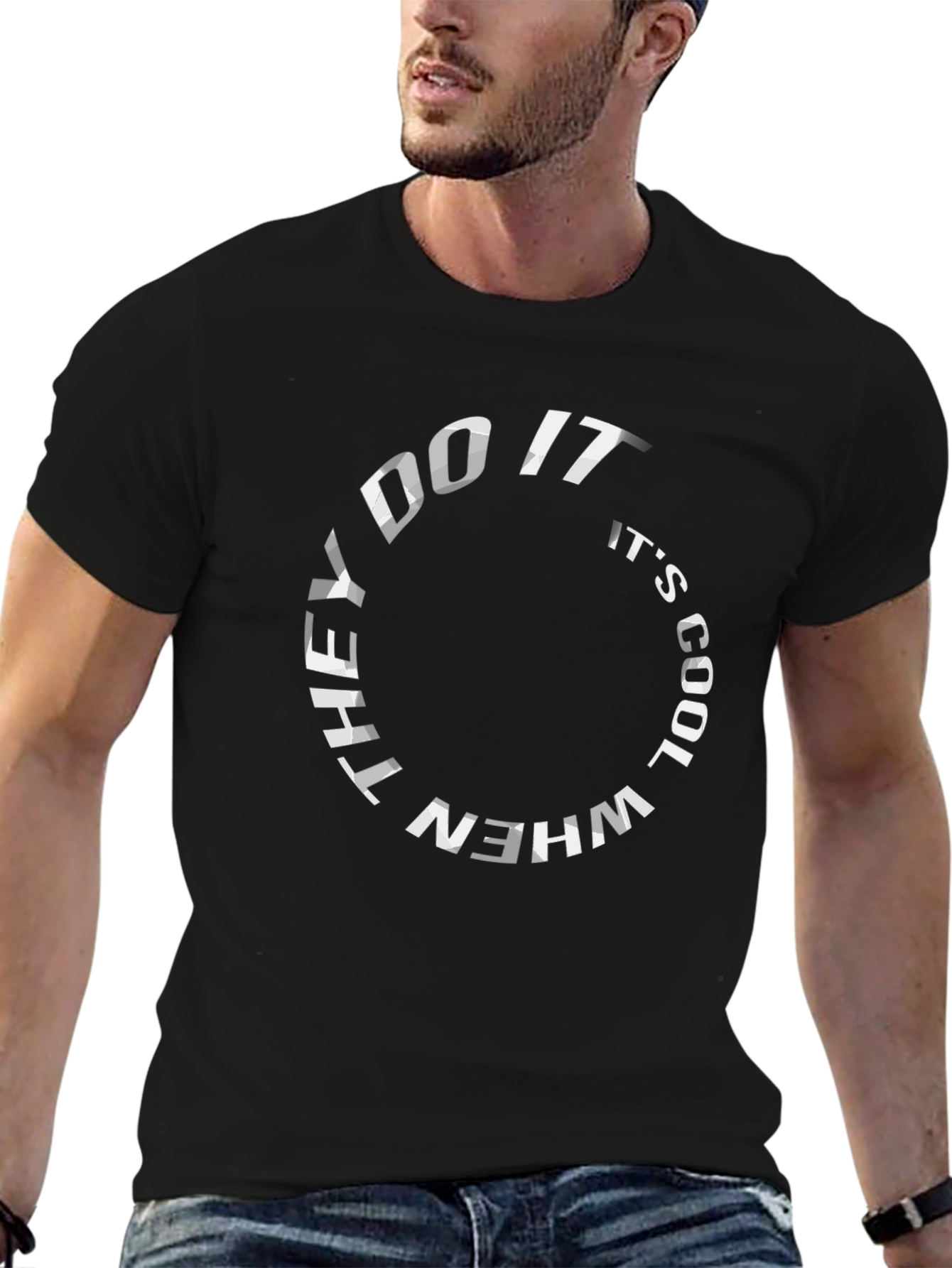 They Do It Its Cool T-Shirt - Graphic Tee