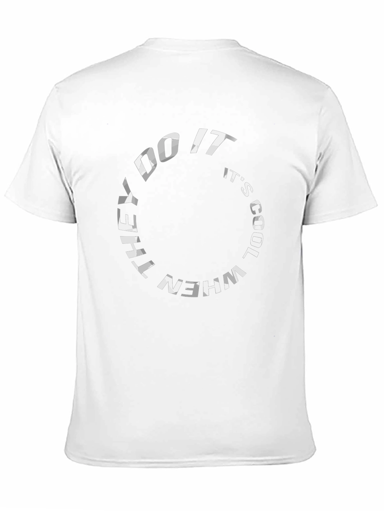 They Do It Its Cool T-Shirt - Graphic Tee