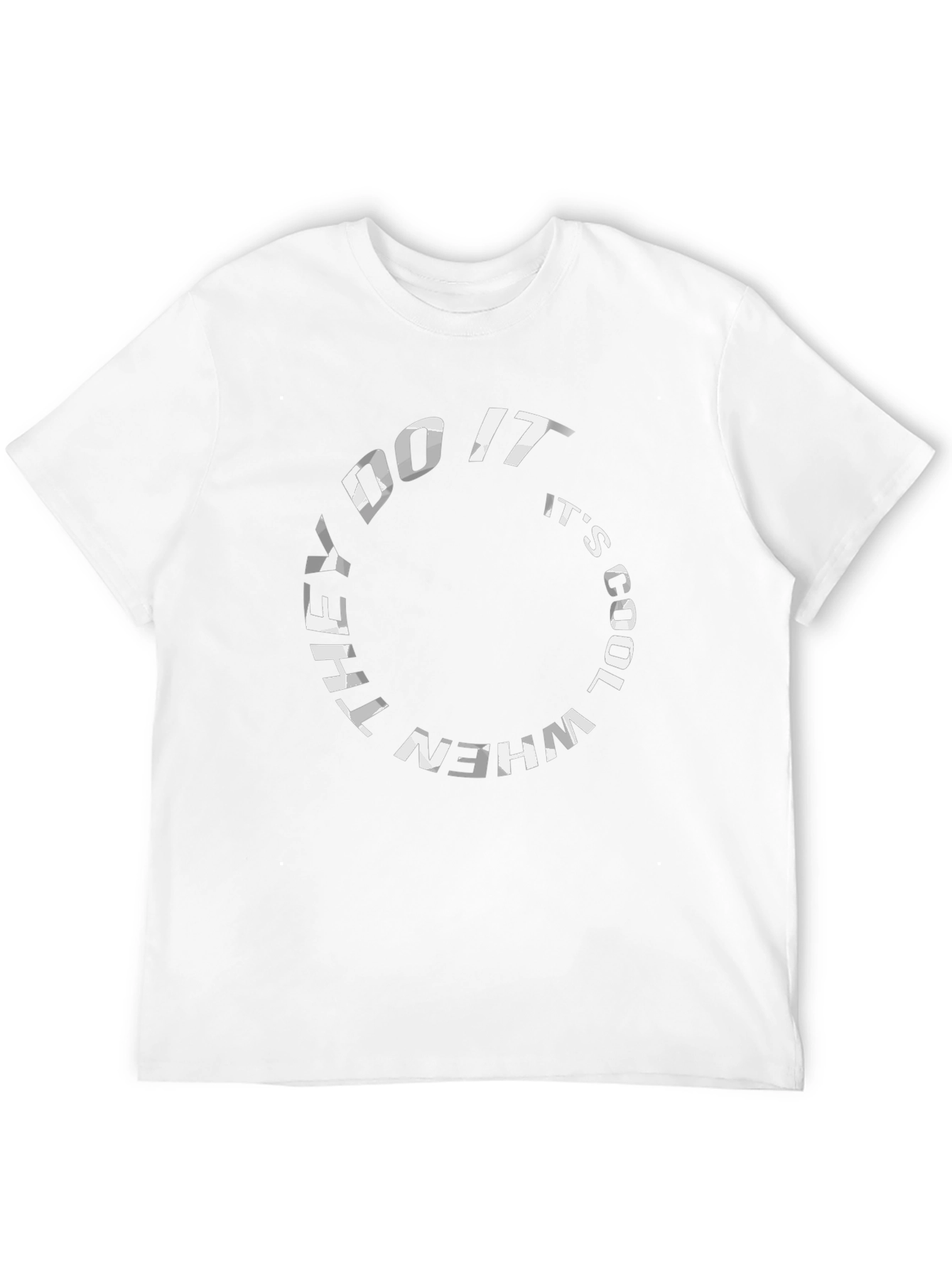 They Do It Its Cool T-Shirt - Graphic Tee