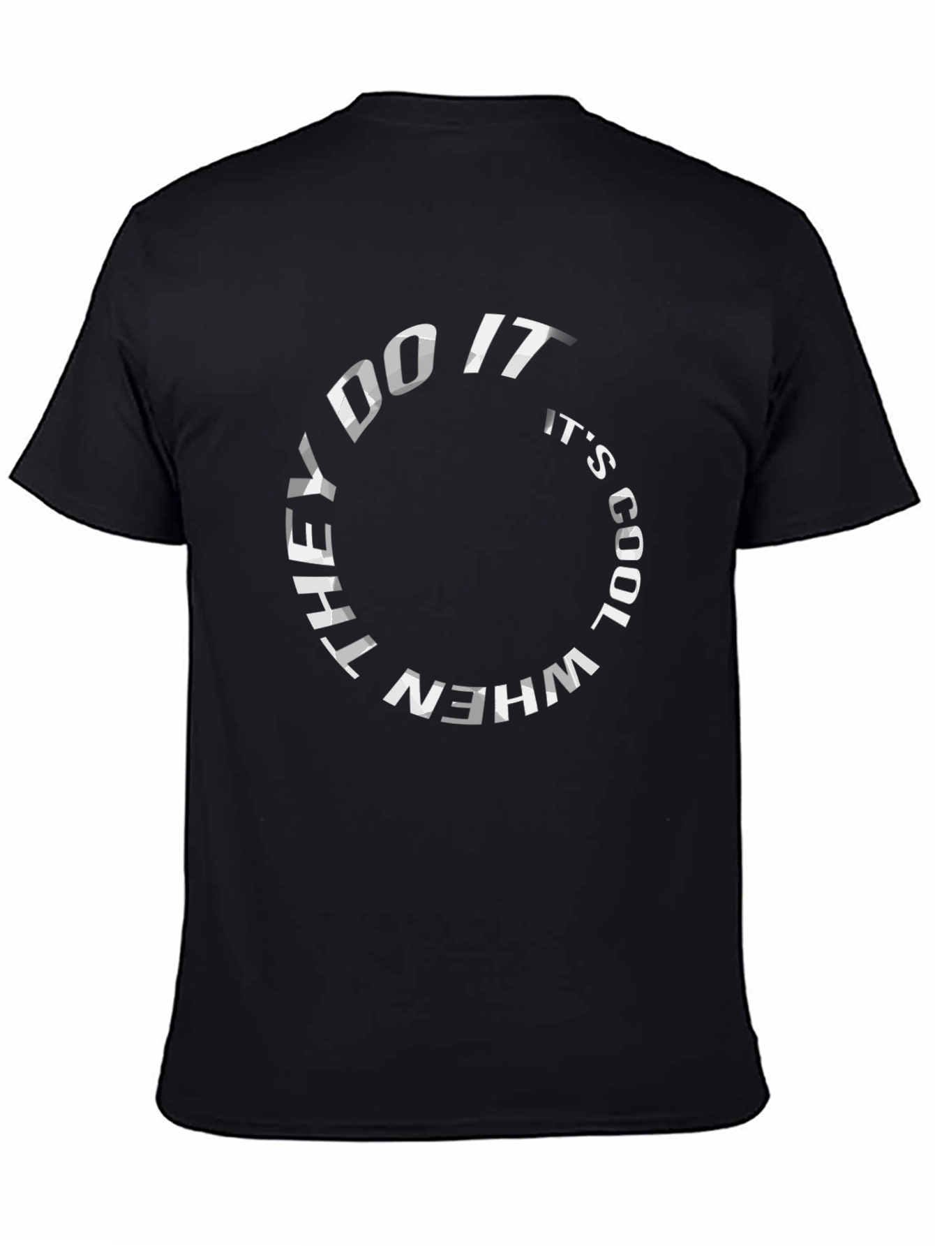 They Do It Its Cool T-Shirt - Graphic Tee