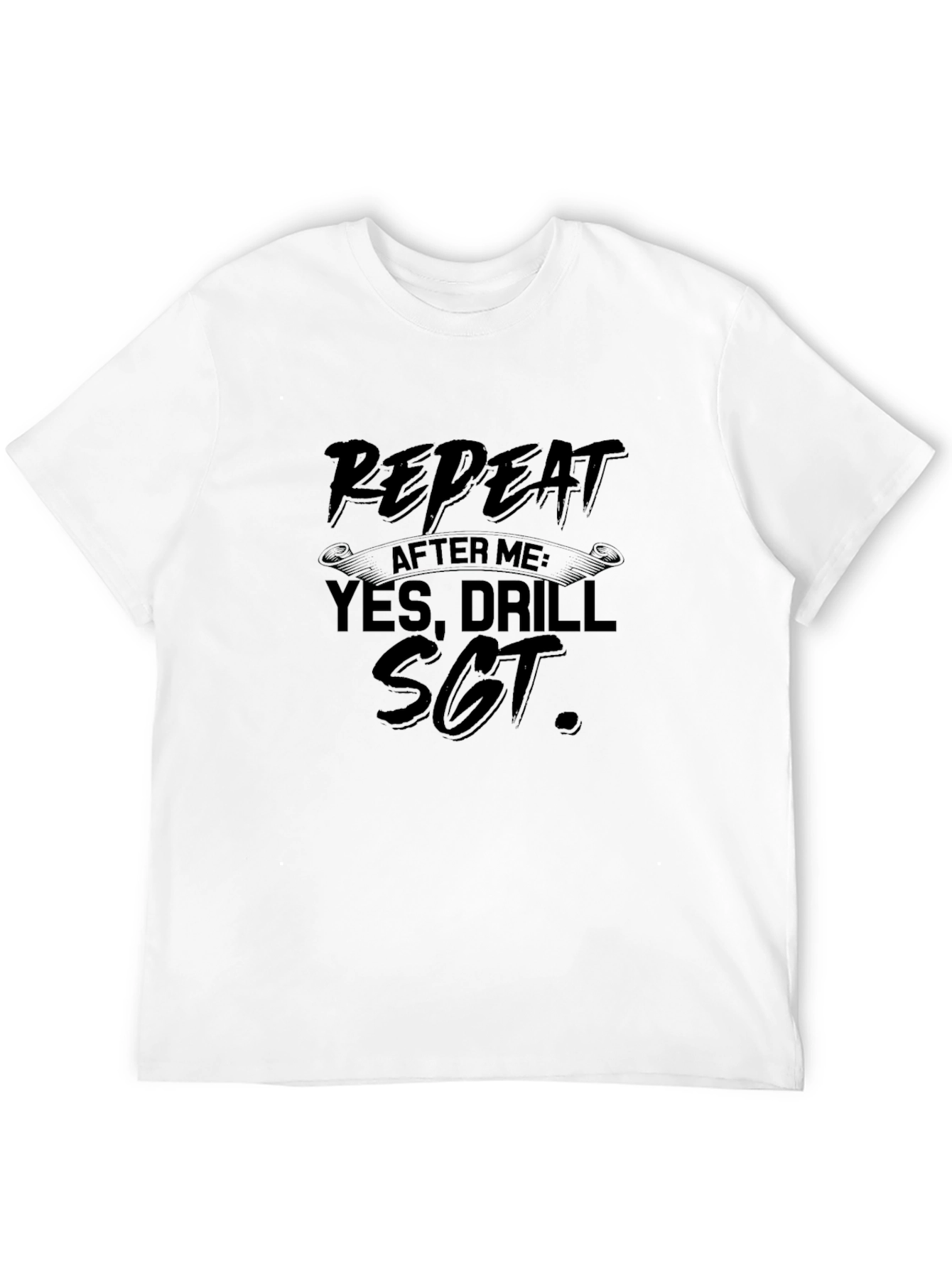 Repeat After Me Drill Sgt. Black T-Shirt