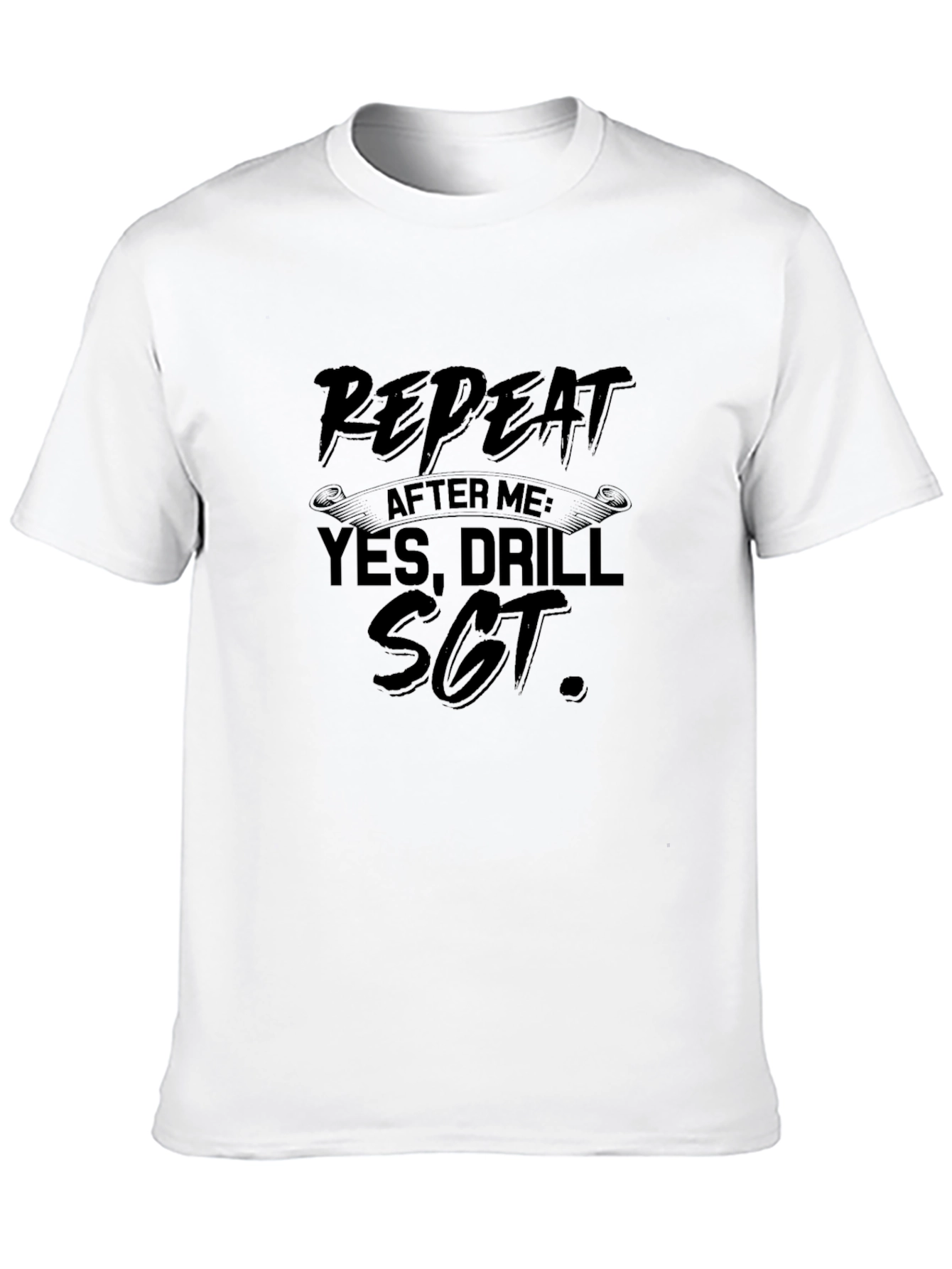 Repeat After Me Drill Sgt. Black T-Shirt