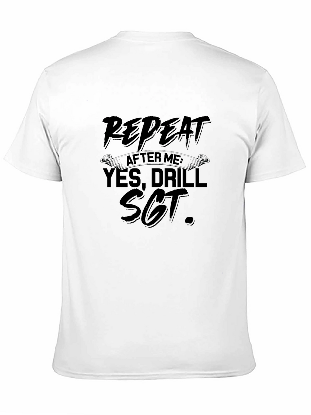 Repeat After Me Drill Sgt. Black T-Shirt