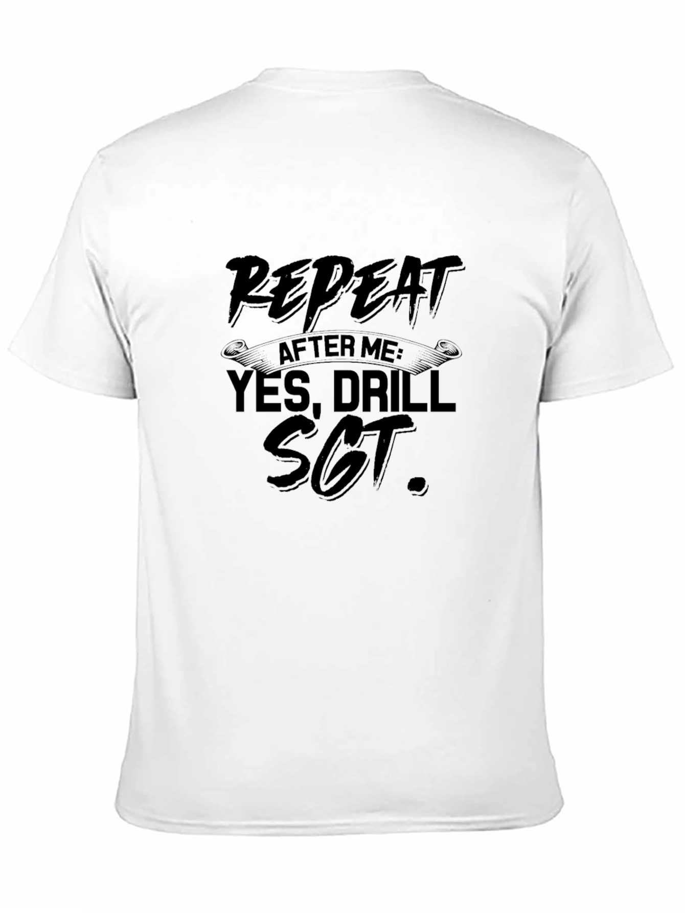 Repeat After Me Drill Sgt. Black T-Shirt