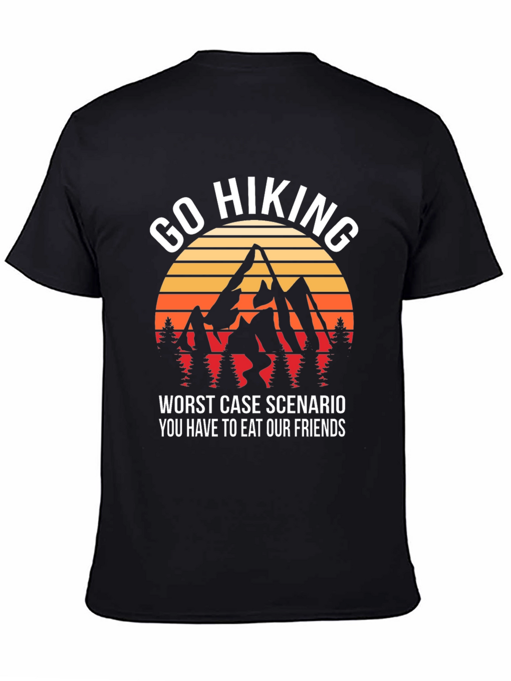 Go Hiking T-Shirt: Eat Our Friends