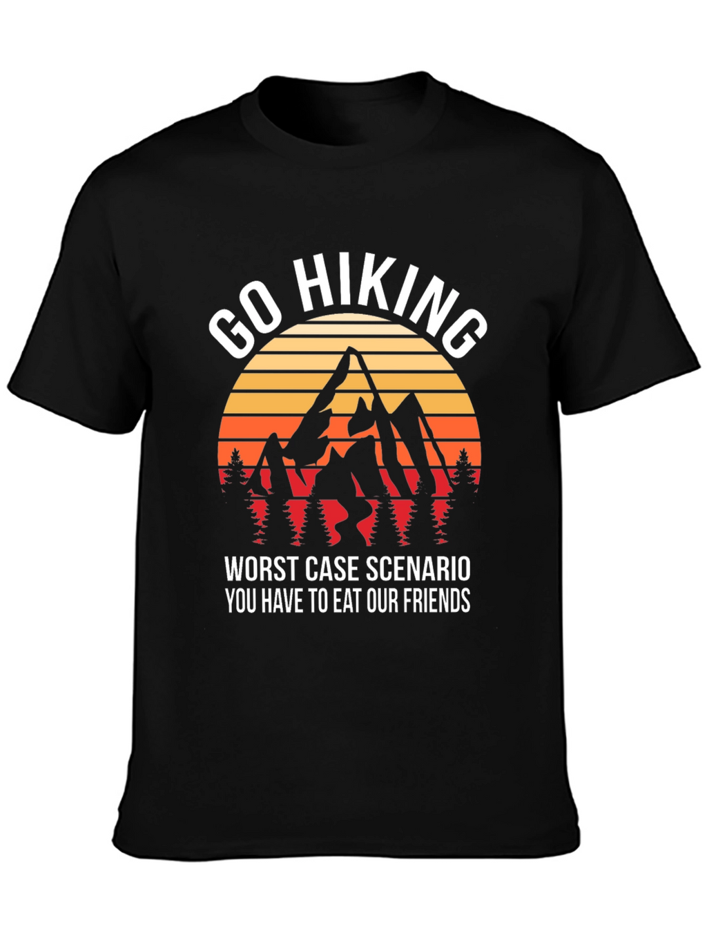Go Hiking T-Shirt: Eat Our Friends